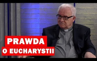 Dlaczego jemy Ciało Boga? Prawda o Eucharystii