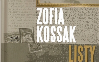 Zofia Kossak
Listy
Fundacja Servire Veritati
Lublin 2017
ss. 204