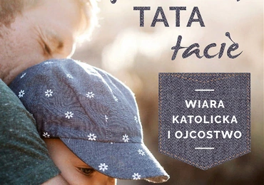 Facet facetowi, tata tacie
red. Brian Caulfield
Salwator 
Kraków 2018
ss. 144