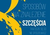 8 sposobów na znalezienie szczęścia...