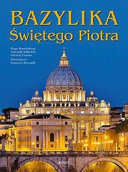 F. Buranelli, H. Brandenburg, A. Ballardini, C. Thoenes "Bazylika Świętego Piotra. Historia monumentu". Jedność, Kielce 2018