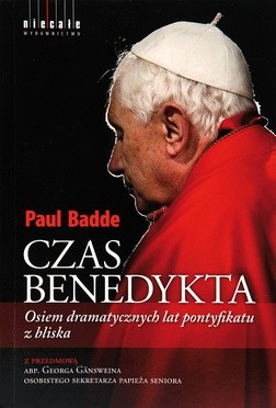 Paul Badde "Czas Benedykta. Osiem dramatycznych lat pontyfikatu z bliska". Wydawnictwo Niecałe, Bytom, 2018