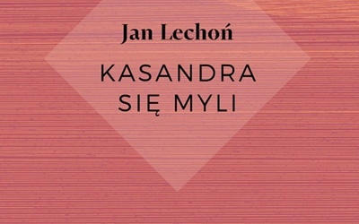 Jan Lechoń
Kasandra się myli
PIW
Warszawa 2018
ss. 144