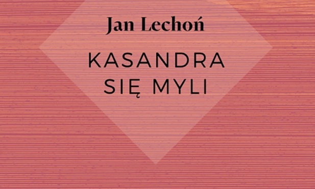 Jan Lechoń
Kasandra się myli
PIW
Warszawa 2018
ss. 144