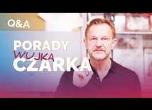 Q&A - WUJEK CZAREK RADZI...CZY MAM RACJE?