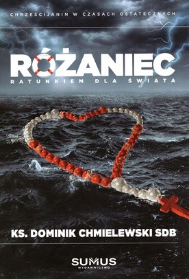 ks. Dominik Chmielewski SDB
Różaniec
ratunkiem dla świata
Sumus
Zielonka 2018
ss. 52