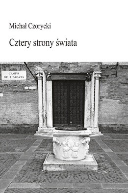 Michał Czorycki "Cztery strony świata". Biblioteka Toposu, Sopot 2018ss. 56