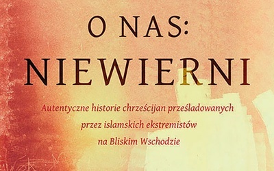Mindy Belz
Mówią o nas: niewierni
Aetos Media
Wrocław 2018
ss. 424
