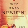 Mindy Belz
Mówią o nas: niewierni
Aetos Media
Wrocław 2018
ss. 424