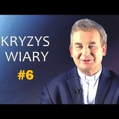 Kryzys wiary. Co robić? - ks. Marek Dziewiecki [#6]