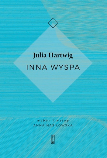 Julia Hartwig
Inna wyspa
Państwowy Instytut Wydawniczy
Warszawa 2018 
ss. 287