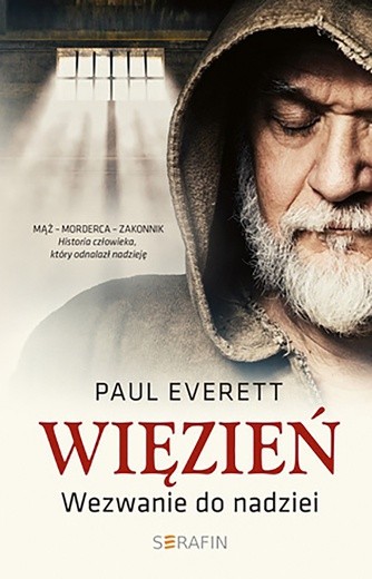 Paul Everett
WIĘZIEŃ. 
WEZWANIE 
DO NADZIEI
Serafin
Kraków 2018
ss. 264