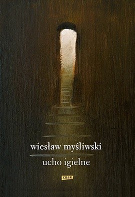 Wiesław Myśliwski "Ucho Igielne". Znak, Kraków 2018ss. 448