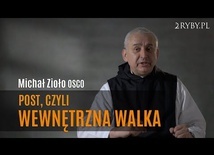 Post, czyli wewnętrzna walka  (o. Michał Zioło OCSO)