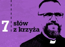 7 słów z krzyża - rozmowa z o. Radosławem Rafałem