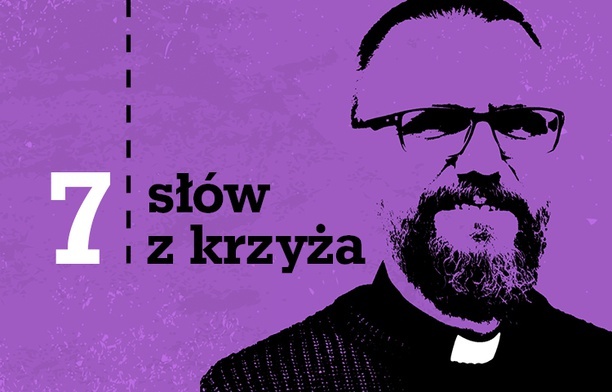 7 słów z krzyża - rozmowa z o. Radosławem Rafałem