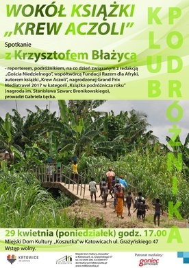 Wokół książki "Krew Aczoli", spotkanie z podróżnikiem i reporterem "Gościa" Krzysztofem Błażycą, Katowice, 29 kwietnia