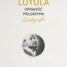 Św. Ignacy Loyola
Opowieść pielgrzyma.
 Autobiografia
WAM
Kraków 2019
ss. 204