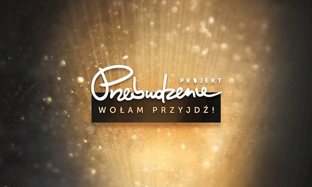 Projekt Przebudzenie "Wołam: Przyjdź!". Odpowiedzialni, 2019 r.