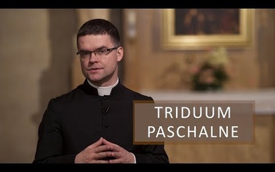 Czym jest Triduum Paschalne?