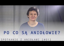 Spotkanie z Aniołami [#01] - Po co są Aniołowie?