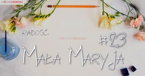 Mała Maryja #23 - Radość