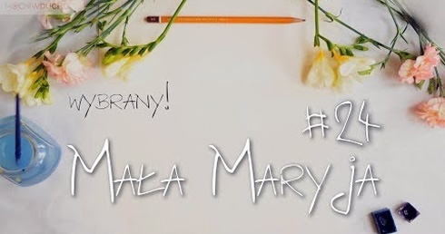 Mała Maryja #24 - Wybrany!