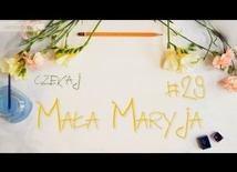 Mała Maryja #29 - Czekaj