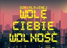 DON & RL9 & ENEJ - Wolę Ciebie Wolność