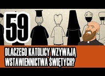 3MC – Trzyminutowy Katechizm - 59. Dlaczego katolicy wzywają wstawiennictwa świętych?