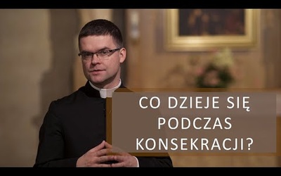 Co dzieje się podczas konsekracji? [TL#09]