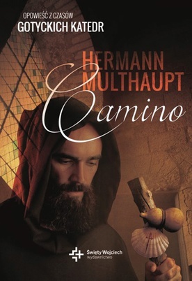 Hermann Multhaupt "Camino". Wydawnictwo Święty Wojciech, Poznań 2019 ss. 216