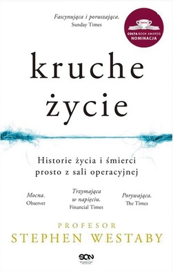 Stephen Westaby
KRUCHE ŻYCIE
Wydawnictwo SQN
Kraków 2019
ss. 384