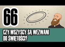 3MC – Trzyminutowy Katechizm - 66. Czy wszyscy są wezwani do świętości?