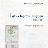 Lucyna Sadzikowska
Listy
z lagrów i więzień 1939–1945
Księgarnia
św. Jacka
Katowice 2019
ss. 324