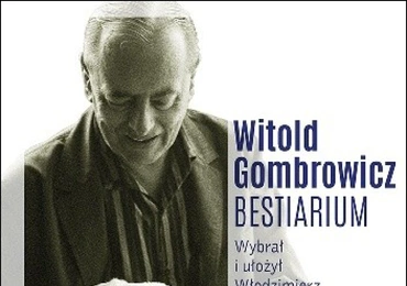 Witold Gombrowicz.Bestiariumoprac. Włodzimierz BoleckiWydawnictwo LiterackieKraków 2019ss. 184