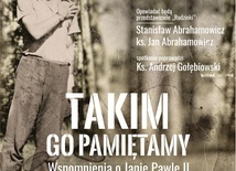 Takim Go pamiętamy. Wspomnienia o Janie Pawle II w Wadowicach