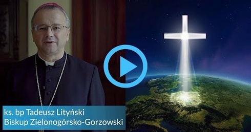 Polska pod Krzyżem, ks. bp Tadeusz Lityński włącza swoją diecezję i kieruje zaproszenie.