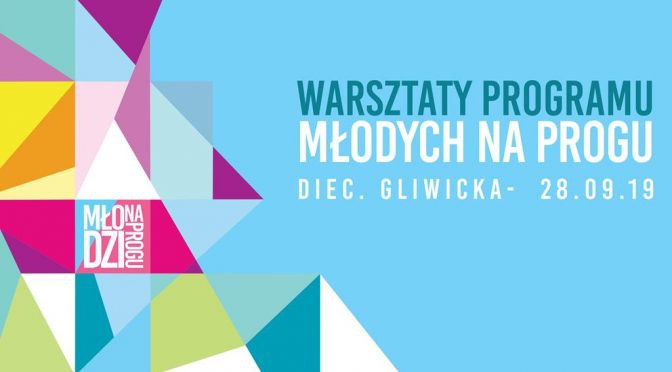 Trwają zapisy na warsztaty programu Młodzi na Progu