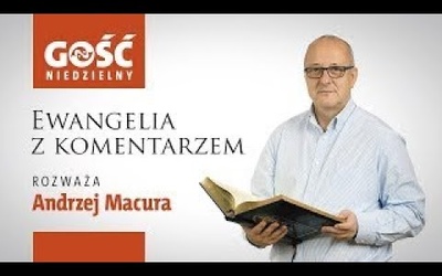 Ewangelia z komentarzem. Słowa Najważniejsze rozważa Andrzej Macura