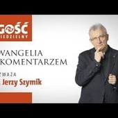 Ewangelia z komentarzem. Słowa Najważniejsze rozważa ks. Jerzy Szymik