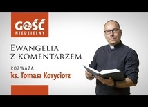 Ewangelia z komentarzem. Słowa Najważniejsze rozważa ks. Tomasz Koryciorz