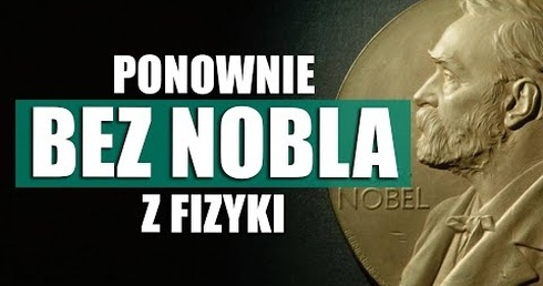 O tym jak straciliśmy Nobla z fizyki