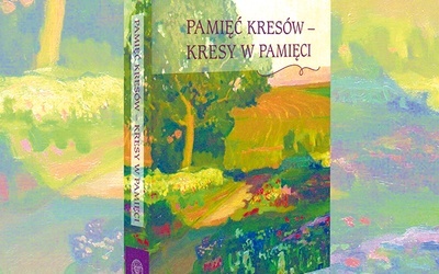 ▲	Pamięć Kresów – Kresy w Pamięci. Katowice–Gliwice–Warszawa 2019.