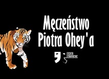 MĘCZEŃSTWO PIOTRA OHEY'A