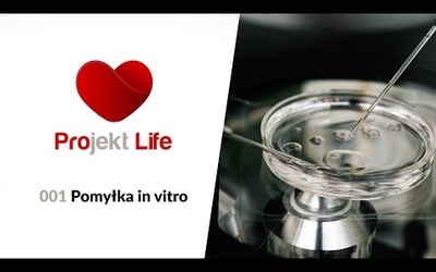 Projekt LIFE 001 Pomyłka in vitro