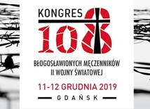 W Muzeum II Wojny Światowej w Gdańsku odbędzie się I edycja Kongresu 108 błogosławionych męczenników II wojny światowej.