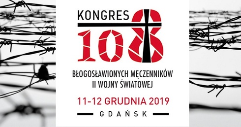 W Muzeum II Wojny Światowej w Gdańsku odbędzie się I edycja Kongresu 108 błogosławionych męczenników II wojny światowej.