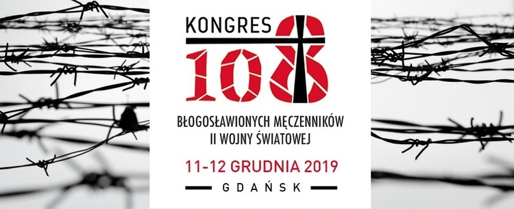 W Muzeum II Wojny Światowej w Gdańsku odbędzie się I edycja Kongresu 108 błogosławionych męczenników II wojny światowej.