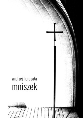 Andrzej Horubała, MNISZEK, Zona Zero/XLM.pl Warszawa 2019, e-book